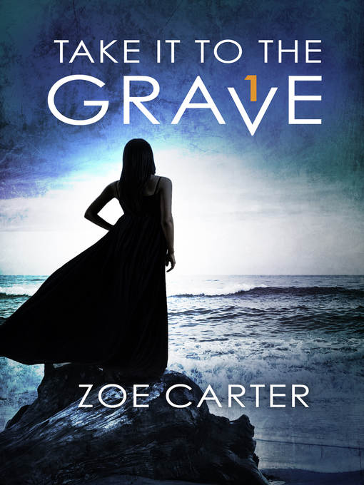 Title details for Take It to the Grave, Part 1 of 6 by Zoe Carter - Available